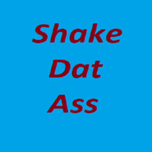 Shake Dat Ass (Explicit)