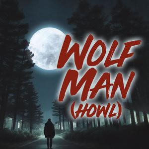 Wolf Man (Howl) (feat. Matty Twigg) [Explicit]