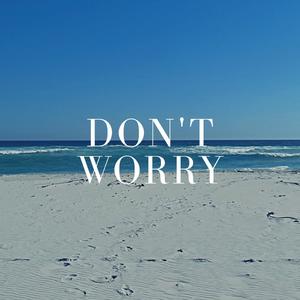 Don't Worry (Explicit)