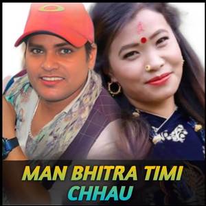Man Bhitra Timi Chhau