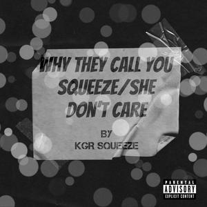 Why They Call You Squeeze/She Don't Care (Explicit)