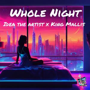 Whole Night (feat. King Mallis) (Explicit)