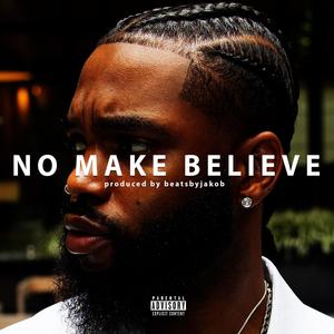 No Make Believe (Explicit)