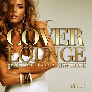 Cover Lounge - 20 Mega-Hits in a New Robe, Vol. 1