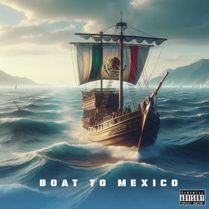 Boat to Mexico (Explicit)