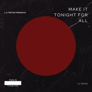 Make It Tonight For All