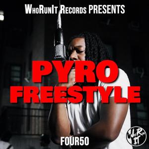 "Pyro" Four50 Freestyle (Explicit)