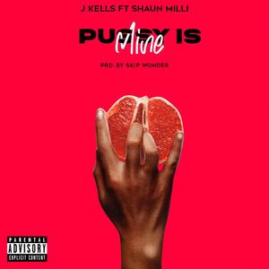 P***y Is Mine (feat. Shaun Milli) [Explicit]