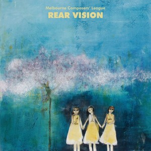 Melbourne Composers' League: Rear Vision