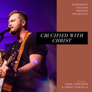 Crucified With Christ (feat. Jared Vardaman & Kinsey Costello) [Alternate Version]