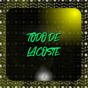 Todo de Lacoste (Explicit)