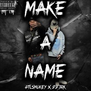 MAKE A NAME (feat. 4TLSmokey) (Explicit)