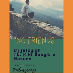 No Friends (feat. K Hi Bangit & Nature)