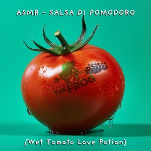 ASMR - Salsa di Pomodoro (Wet Tomato Love Potion)