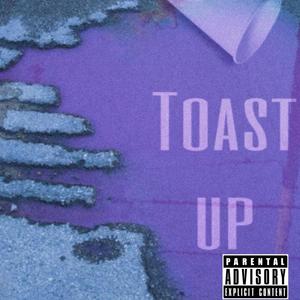 Toast Up (Explicit)