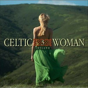 Celtic Woman 3 - The Irish 爱尔兰之梦