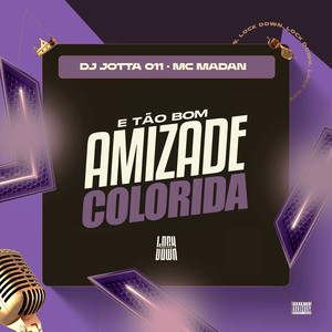 E Tão Bom Amizade Colorida (Explicit)