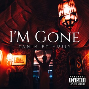 I'm Gone (feat. Mujjy) [Explicit]
