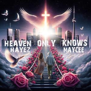 Heaven Only Knows (feat. Maycee)