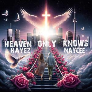 Heaven Only Knows (feat. Maycee Jean)