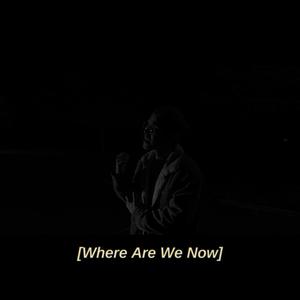 Where Are We Now? (Explicit)