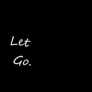 Let Go.