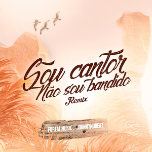 SOU CANTOR NÃO SOU BANDIDO (Remix)