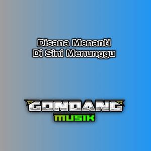 Disana Menanti Di Sini Menunggu (Remix)