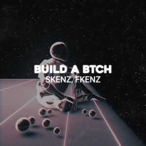 Build a Btch (Explicit)