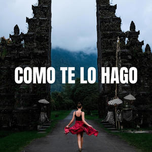 COMO TE LO HAGO (Explicit)