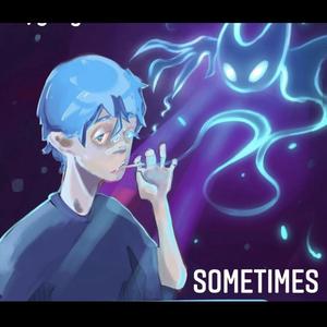 Sometimes (Explicit)