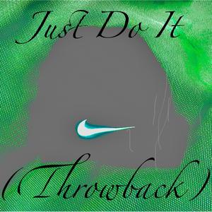 Just Do It (throwback) [Explicit]