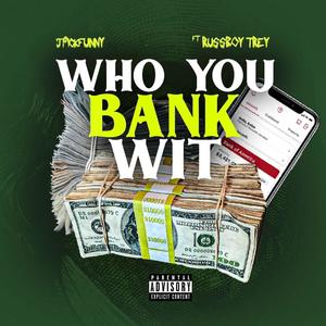Who You Bank Wit (feat. Russboy trey) (Explicit)