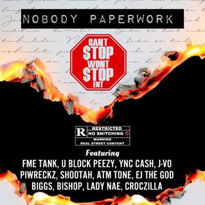 Nobody Paperwork (feat. U Block Peezy, YNC Cash, J-Vo, PiWreckz, Shootah, ATM Tone, Ej The God, Biggs, Bishop, Lady Nae & Crockzilla) (Extended Version|Explicit)
