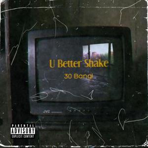 U Better Shake (Explicit)