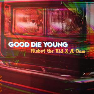 Good Die Young(feat. A.Dam)