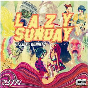 Lazy Sunday (feat. Luix & Kennito) [Explicit]