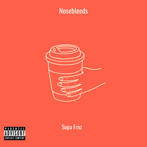 Nosebleeds (feat. Rokkai, J.C. Owenz & First.owl) [Explicit]