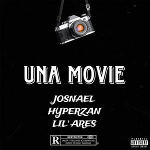 UNA MOVIE (feat. Josnael & Lil' Ares) [Explicit]