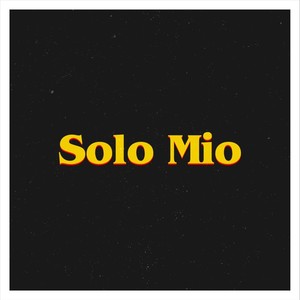 Solo Mio (Explicit)