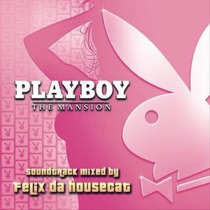 Playboy: The Mansion mixed by Felix Da Housecat