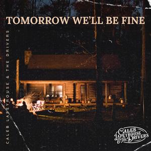 Tomorrow We'll Be Fine