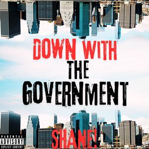 Down With The Government (Explicit)