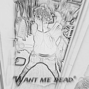 Want me dead (Explicit)