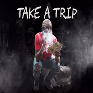 Take a Trip (Explicit)