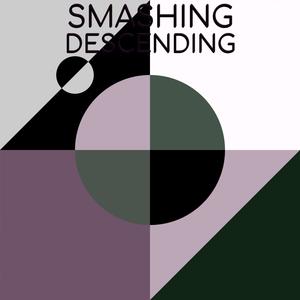 Smashing Descending