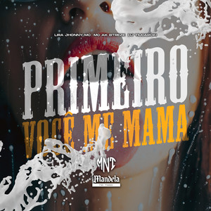 Primeiro Você Me Mama (Explicit)