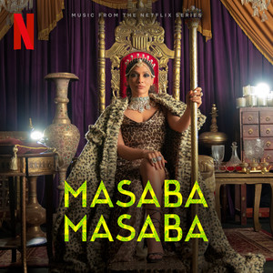 I'm Your King (from the Netflix Series "Masaba Masaba") [Explicit]