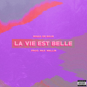 La Vie Est Belle (Explicit)