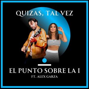 Quizás, tal vez (feat. Alex Garza)